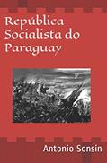 Ler República Socialista do Paraguay: Genocídio Americano, do autor Antonio Sonsin Ler República Socialista do Paraguay: Genocídio Americano, do autor Antonio Sonsin