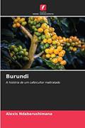 Ler Burundi: A história de um cafeicultor maltratado, do autor Alexis Ndabarushimana Ler Burundi: A história de um cafeicultor maltratado, do autor Alexis Ndabarushimana
