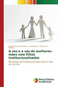 Ler A vez e a voz de mulheres-mães com filhos institucionalizados: Narrativas de histórias de vida sobre a vida em família, do autor D'Aroz Marlene Schüssler; Stoltz Tania; Martins Paula C. M. Ler A vez e a voz de mulheres-mães com filhos institucionalizados: Narrativas de histórias de vida sobre a vida em família, do autor D'Aroz Marlene Schüssler; Stoltz Tania; Martins Paula C. M.
