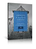 Ler Oraçaõ e a Vida Cristã, do autor John Knox; João Calvino Ler Oraçaõ e a Vida Cristã, do autor John Knox; João Calvino