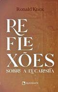Ler Reflexões sobre a eucaristia, do autor Ronald Knox Ler Reflexões sobre a eucaristia, do autor Ronald Knox