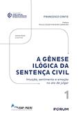 Ler A gênese ilógica da sentença civil: Intuição, sentimento e emoção no ato de julgar, do autor Francesco Conte