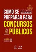 Ler Como se Preparar para Concursos Públicos - 1ª Edição 2017, do autor Kaique Knothe de Andrade Ler Como se Preparar para Concursos Públicos - 1ª Edição 2017, do autor Kaique Knothe de Andrade
