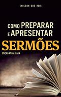 Ler Como Preparar e Apresentar Sermões, do autor Emilson dos Reis