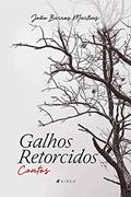 Ler Galhos Retorcidos: Contos, do autor João Barros Martins