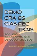 Ler Democracias Espectrais: Por Uma Desconstrução Da Colonialidade, do autor Marcelo José Derzi Moraes Ler Democracias Espectrais: Por Uma Desconstrução Da Colonialidade, do autor Marcelo José Derzi Moraes