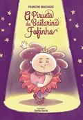 Ler A Pirueta da Bailarina Fofinha, do autor Francine Machado