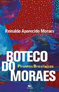 Ler Boteco do Moraes: Piruetas Brasileiras, do autor Reinaldo Aparecido Moraes