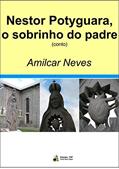 Ler Nestor Potyguara, o sobrinho do padre, do autor Amilcar Neves