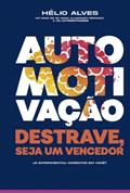 Ler Automotivação, do autor Helio Alves Ler Automotivação, do autor Helio Alves
