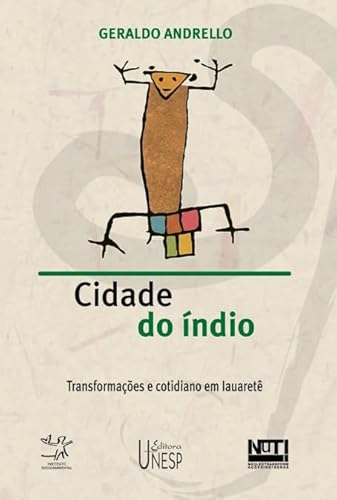Ler Cidade do índio: Transformações e cotidiano em Iauaretê, do autor Geraldo Andrello