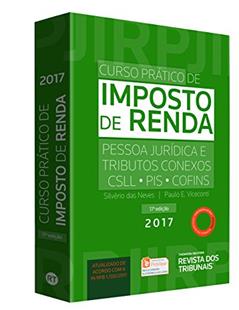 Curso Prático de Imposto de Renda. Pessoas Jurídicas e Tributos Conexos. CSLL, PIS, Cofins, do autor Silvério das Neves; Paulo E. Viceconti