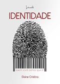 Ler IDENTIDADE: Quem você pensa que é?, do autor Elaine Cristina Ler IDENTIDADE: Quem você pensa que é?, do autor Elaine Cristina