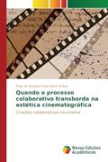 Ler Quando o processo colaborativo transborda na estética cinematográfica: Criações colaborativas no cinema, do autor de Almeida Prado Gava Torácio Thaís Ler Quando o processo colaborativo transborda na estética cinematográfica: Criações colaborativas no cinema, do autor de Almeida Prado Gava Torácio Thaís