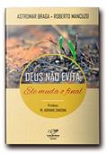 Ler Deus não evita, Ele muda o final, do autor Astromar Braga; Roberto Mancuzo Ler Deus não evita, Ele muda o final, do autor Astromar Braga; Roberto Mancuzo