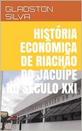 Ler HISTÓRIA ECONÔMICA DE RIACHÃO DO JACUÍPE NO SÉCULO XXI, do autor GLADSTON SILVA Ler HISTÓRIA ECONÔMICA DE RIACHÃO DO JACUÍPE NO SÉCULO XXI, do autor GLADSTON SILVA