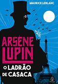 Ler Arsène Lupin, o ladrão de casaca, do autor Maurice Leblanc Ler Arsène Lupin, o ladrão de casaca, do autor Maurice Leblanc