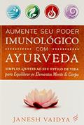 Ler Aumente seu Poder Imunológico com a Ayurveda, do autor Janesh Vaidya