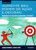 Ler Aumente Seu Poder De Ação E Decisão. Maneiras De Ser Mais Assertivo E Eficiente, do autor darren Bridger; david Lewis