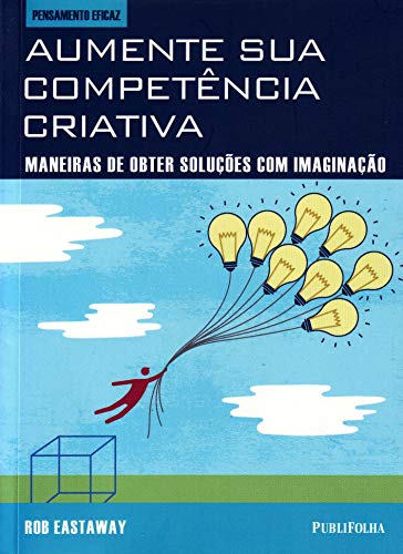 Ler Aumente Sua Competência Criativa, do autor ROB EASTAWAY