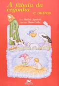 Ler Fábula da Cegonha e Outras. Primeiras Leituras, do autor Matilde Agnoletti