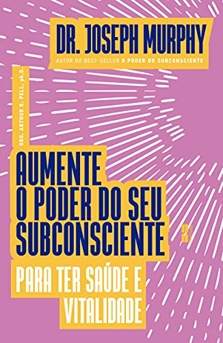 Ler Aumente o poder do seu subconsciente para ter saúde e vitalidade, do autor Joseph Murphy Ler Aumente o poder do seu subconsciente para ter saúde e vitalidade, do autor Joseph Murphy