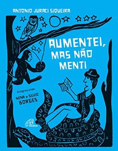 Aumentei, mas não menti, do autor Antonio Juraci Siqueira