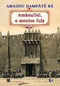 Ler Amkoullel, o menino fula, do autor Amadou Hampâté Bâ