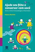 Ler Ajude seu Filho a Conversar com Você: Teoria e Clínica Fonoaudiológica e Psicomotora, do autor Helena Marinho Ler Ajude seu Filho a Conversar com Você: Teoria e Clínica Fonoaudiológica e Psicomotora, do autor Helena Marinho