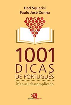 1001 dicas de português: Manual descomplicado, do autor Dad Squarisi; Paulo José Cunha