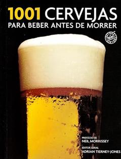 1001 Cervejas Para Beber Antes de Morrer, do autor Adrian Tierney-Jones