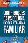 Ler CONTRIBUIÇÕES DA PSICOLOGIA FRENTE A DEGRADAÇÃO FAMILIAR, do autor Ricardo Galdino dos Santos Ler CONTRIBUIÇÕES DA PSICOLOGIA FRENTE A DEGRADAÇÃO FAMILIAR, do autor Ricardo Galdino dos Santos