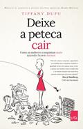 Ler Deixe a peteca cair - Como as mulheres conquistam mais quando fazem menos, do autor Tiffany Dufu Ler Deixe a peteca cair - Como as mulheres conquistam mais quando fazem menos, do autor Tiffany Dufu