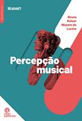 Ler Percepção Musical, do autor Bruna Kaiser Wasem de Loreto Ler Percepção Musical, do autor Bruna Kaiser Wasem de Loreto