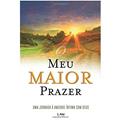 Ler O Meu Maior Prazer. Uma Jornada à Amizade Íntima com Deus: Uma Jornada a Amizade Intima com Deus, do autor Dutch Sheets Ler O Meu Maior Prazer. Uma Jornada à Amizade Íntima com Deus: Uma Jornada a Amizade Intima com Deus, do autor Dutch Sheets