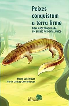 Peixes conquistam a terra firme: Nova abordagem para um evento acidental: Nova abordagem para um evento acidental único, do autor Mauro Luís Triques; Martin Lindsey Christoffersen