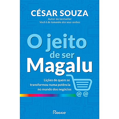 Ler O Jeito de ser Magalu: Lições de quem se transformou em uma potência no mundo dos negócios, do autor César Souza