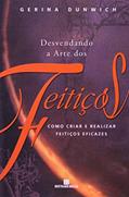 Ler Desvendando A Arte Dos Feitiços, do autor Gerina Dunwich