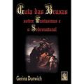 Ler Guia das Bruxas Sobre Fantasmas, do autor Gerina Dunwich Ler Guia das Bruxas Sobre Fantasmas, do autor Gerina Dunwich