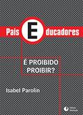 Ler Pais e Educadores. É Proibido Proibir ?, do autor Isabel Parolin