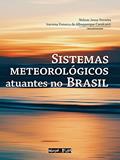 Ler Sistemas meteorológicos atuantes no Brasil, do autor Iracema Fonseca de Albuquerque Cavalcanti Nelson Jesuz Ferreira