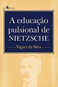 Ler A Educação Pulsional de Nietzsche, do autor Vagner Da Silva