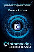 Ler Criptomoeda O Dinheiro do Futuro, do autor Marcus Lisboa Ler Criptomoeda O Dinheiro do Futuro, do autor Marcus Lisboa