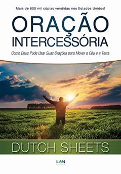 Oração Intercessória, do autor Dutch Sheets