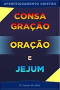 Ler Consagração, Oração e Jejum (Aperfeiçoamento Cristão - Treinamento para Obreiros 2022), do autor Pastor Isaias da Silva