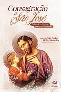 Ler Consagração a São José: 7 dias de entrega ao nosso pai espiritual, do autor Editora Ave-Maria Ler Consagração a São José: 7 dias de entrega ao nosso pai espiritual, do autor Editora Ave-Maria
