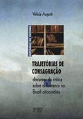 Ler Trajetórias de Consagração: Discursos da Crítica Sobre o Romance no Brasil Oitocentista, do autor Valéria Augusti