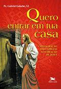Ler Quero entrar em tua casa - Consagração das famílias ao coração de Jesus, do autor Gabriel C. Galache Ler Quero entrar em tua casa - Consagração das famílias ao coração de Jesus, do autor Gabriel C. Galache