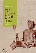 Ler Ter saudade era bom, do autor Moema Vilela Ler Ter saudade era bom, do autor Moema Vilela