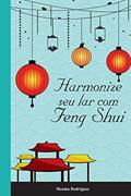 Ler Harmonize seu lar com Feng Shui, do autor Moema Rodriguez Ler Harmonize seu lar com Feng Shui, do autor Moema Rodriguez